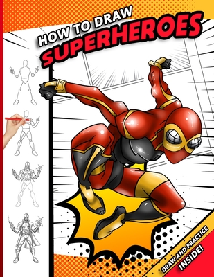 How To Draw Superheroes: A Step by Step Drawing Book for young comic fans - Sketchpert Press