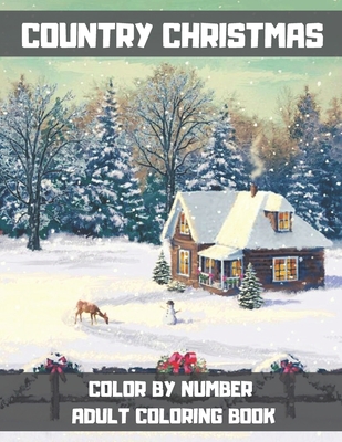 Country Christmas Color By Number Adult Coloring Book: An Adult Coloring Book with Relaxing Christmas Patterns and Beautiful Holiday Designs - Unique - Lisa V. Jones
