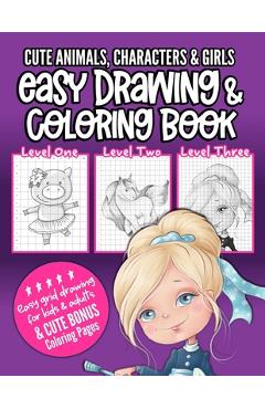 Coperta cărții 'Cute Animals, Characters & Girls Easy Drawing & Coloring Book: Grid drawing book for kids and adults to learn how to'