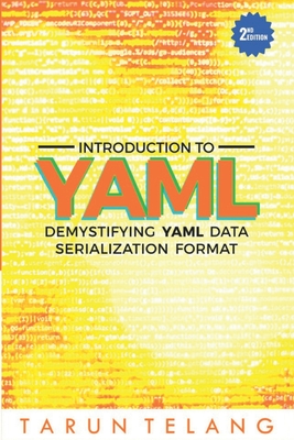 Introduction to YAML: Demystifying YAML Data Serialization Format - Tarun Telang