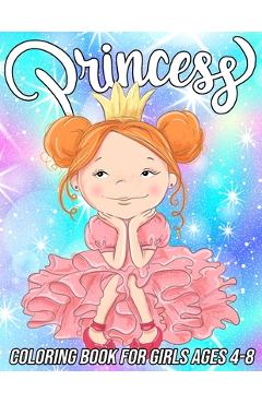 Princess Coloring Book for Girls Ages 4-8: Fun, Cute and Unique