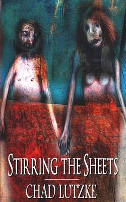 Stirring the Sheets - Chad Lutzke