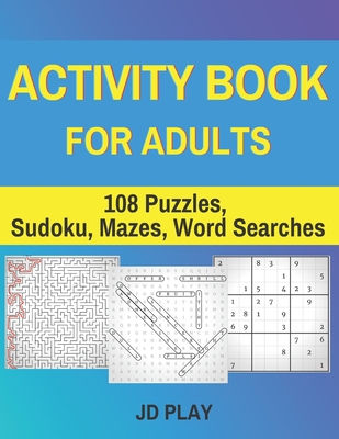 Activity Book for Adults: 108 Puzzles, Sudoku, Mazes, Word Searches - Jd Play