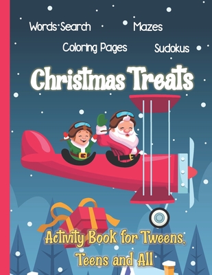 Christmas Treats: Activity Book for Tweens, Teens and All: Word Search, Coloring Pages, Mazes and Sudokus - Journals &. Planners Ink