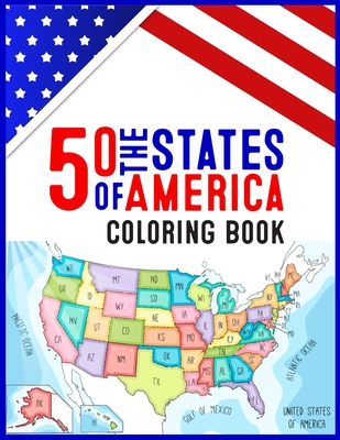 50 The States of America Coloring Book: 50 State Maps, Capitals, Animals, Flowers, Mottos, Cities, Population, Regions Perfect Easy To Color And Learn - Atkins White Publication