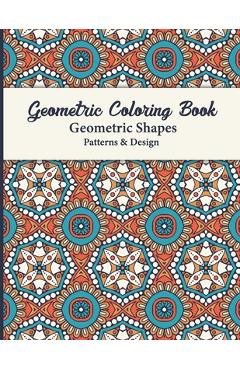 Coperta cărții 'Geometric Coloring Book: This Book for Adults contains simple beautiful designs to color. Ideal for seniors, beginners,'