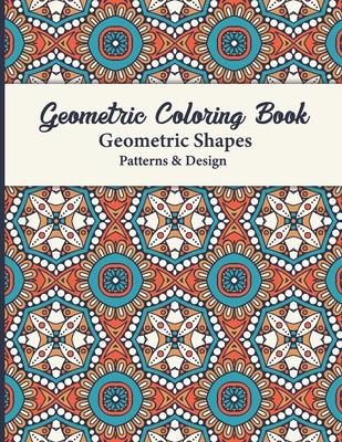 Geometric Coloring Book: This Book for Adults contains simple beautiful designs to color. Ideal for seniors, beginners, or anyone great activit - S. R. Dreams