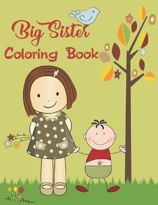 Big Sister Coloring Book: Big Sister Activity Coloring Book For Kids. Cute Baby Gifts Workbook For Girls With Mazes, Dot To Dot, Word Search And - Manga Press