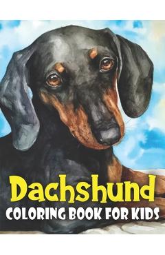 Coperta cărții 'Dachshund Coloring Book for Kids: Discover This New Unique Collection Of Coloring Pages For Kids - Ez Publications'