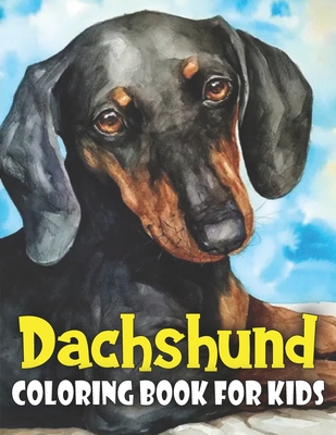Coperta cărții 'Dachshund Coloring Book for Kids: Discover This New Unique Collection Of Coloring Pages For Kids - Ez Publications'