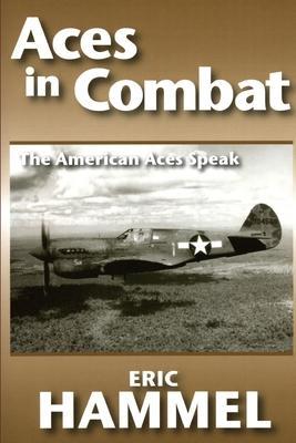 Aces in Combat: The American Aces Speak: Volume V - Eric Hammel
