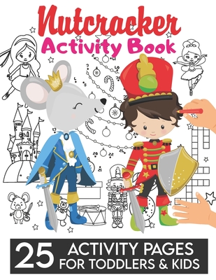 Nutcracker Activity Book: 25 Pages of Christmas Coloring & Activities Dot to dot, Tic tac toe, Wordsearch, plus many more, for Kids, Children an - Marie Cracker