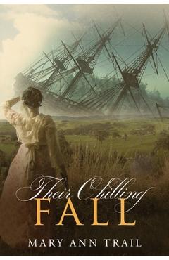 Coperta cărții 'Their Chilling Fall: A Historical Mystery of 1804 - Mary Ann Trail'