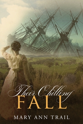 Coperta cărții 'Their Chilling Fall: A Historical Mystery of 1804 - Mary Ann Trail'