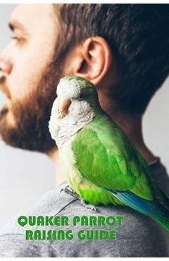 Poza produsului Quaker Parrot Raising Guide: Gift Ideas for Christmas - Inica Nichols