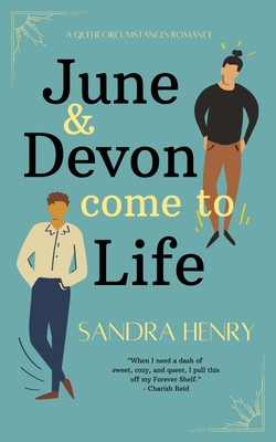 June and Devon Come to Life: A Queer Circumstances Romance - Sandra Henry
