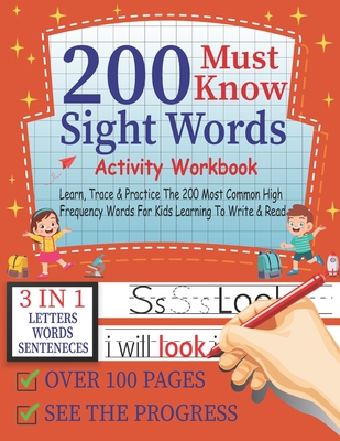 200 Must Know Sight Words Activity Workbook Learn, Trace & Practice The 200 Most Common High Frequency Words For Kids Learning To Write & Read,3-in-1 - Micha Art