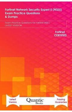 Coperta cărții 'Fortinet Network Security Expert 5 (NSE5) Exam Practice Questions & Dumps: Exam Practice Questions for Fortinet NSE5'