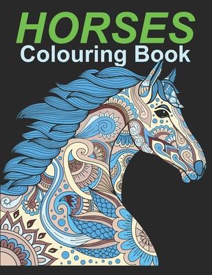 HORSES Colouring Book: An Adult Colouring Book for Horses to Color in a Variety of Styles and Patterns. - Hussain Ahmed