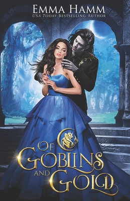 Of Goblins and Gold - Emma Hamm