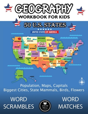 Geography Workbook for Kids: 50 US States Activity Book - Word Scrambles & Matches, Population, Maps, Capitals, Biggest Cities, State Mammals, Bird - Junior Press