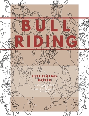 Bull Riding: A Coloring Book - Bucking Bulls with Male & Female Riders: Rodeo Sports Book for Adults and Children - Busby Publishing