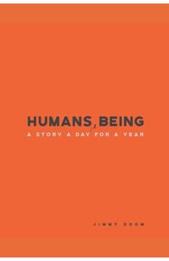 Coperta cărții 'Humans, Being: A Story a Day for a Year - Jimmy Doom'