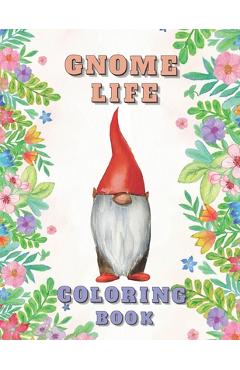 Coperta cărții 'Gnome Life Coloring Book: Garden Gnomes Colouring Activities Adorable Pages for All Ages - Emil Butterfly'