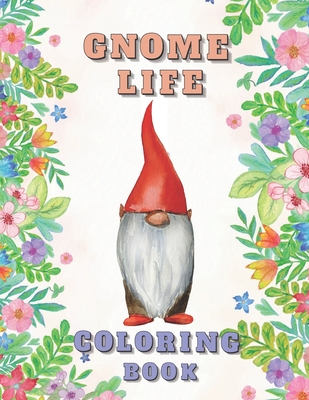 Gnome Life Coloring Book: Garden Gnomes Colouring Activities Adorable Pages for All Ages - Emil Butterfly