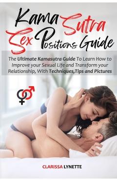 Poza produsului Kama Sutra Sex Positions Guide: The Ultimate Kamasutra Guide To Learn how to Improve your Sexual Life and Transform your Relationship. with Techniques - Clarissa Lynette