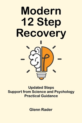 Modern 12 Step Recovery - Glenn Rader