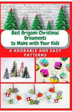 Best Origami Christmas Ornaments to Make with Your Kids: 6 Adorable and  Easy Patterns - April Teague - 9798574263822 - Libris