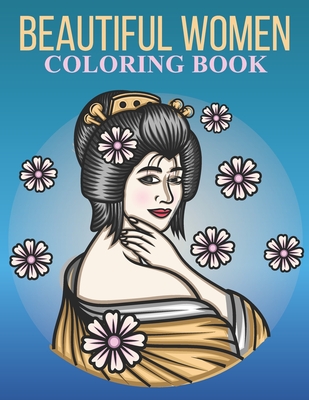 Beautiful women coloring book: An Adult Coloring Book With Stress-relif, Easy and Relaxing Coloring Pages. - Nahid Book Shop