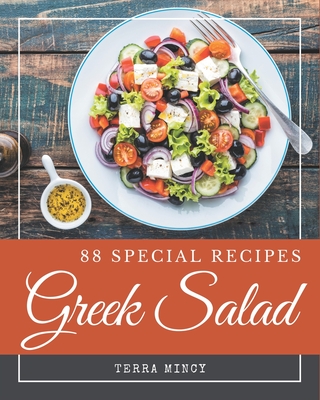 88 Special Greek Salad Recipes: A Greek Salad Cookbook to Fall In Love With - Terra Mincy