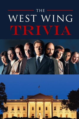 The West Wing Trivia: Trivia Quiz Game Book - Joyel Brown