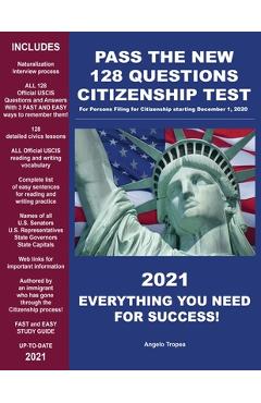 Poza produsului Pass the New 128 Questions Citizenship Test: For persons filing for Citizenship starting December 1, 2020 - Angelo Tropea