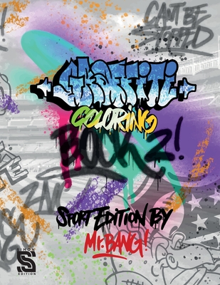 Graffiti Coloring Book 2: Graffiti Art Coloring Book for Teens and Adults - Sport Edition by Mr.Bang (Graffiti Coloring Book by Mr Bang) - Prosa