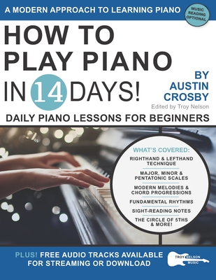 How to Play Piano in 14 Days: Daily Piano Lessons for Beginners - Troy Nelson