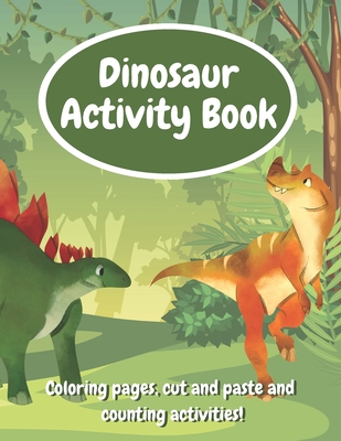 Dinosaur Activity Book: Fun Workbook With Coloring Pages, Cut And Paste And Counting Activities For Kids Age 6-8, Practice Scissor Skills, Cut - Happy Ferret Design