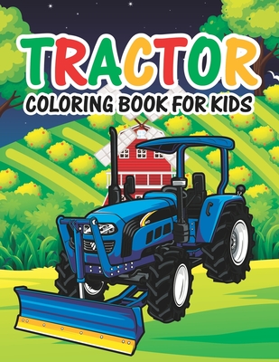 Tractor Coloring Book for Kids: Big Tractor Books For Toddler Boys Girls Preschoolers Cute Coloring Images Gift Book for Kids - Truck Funn Publishing