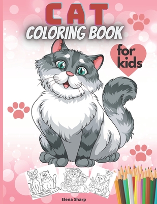 Cat Coloring Book For Kids: Lovely Cats Coloring Book For Toddlers Preschool Boys and Girls - Elena Sharp