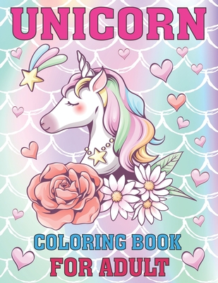 Unicorn Coloring Book For Adult: This coloring book is best gift for adult relaxation or past times with 50 unique and creative unicorn designs - Rainbow Publishing