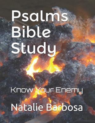 Psalms Bible Study: Know Your Enemy - Natalie Nereida Barbosa