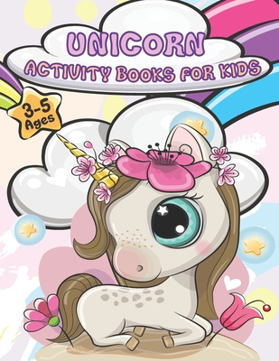 Unicorn Activity Books For Kids Ages 3-5: A wonderful children's coloring book and activity pages for 3-5 year old kids. Educational Children's Workbo - Bianca Montgomery