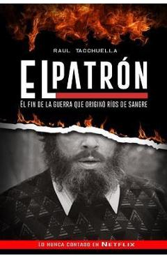 Poza produsului El Patron: El fin de la guerra que originó ríos de sangre - Raul Tacchuella