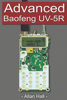 Advanced Baofeng UV-5R: Pushing your radio further - Allan Hall