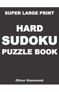 Poza produsului Super Large Print Hard Sudoku Puzzle Book: 100 Giant Print Challenging Sudoku Puzzle Games for Visually Impaired - Gift for Puzzle Lovers with Bad Eye - Oliver Hammond