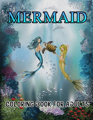 Mermaid Coloring Book For Adults: Stress Relieving Designs for Adults Relaxation - Milerose White Press