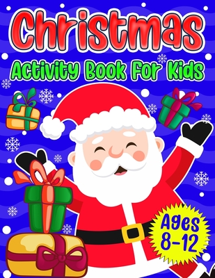 Christmas Activity Book For Kids Ages 8-12: A Fun Holiday Coloring Pages, Mazes, Sudoku Puzzles, Word Search, Games Activities Book for Boys and Girls - Puzzlesline Press