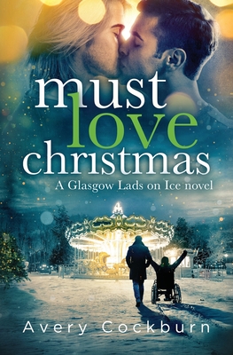 Must Love Christmas - Avery Cockburn